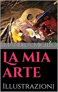 Baixar La mia arte: Illustrazioni (Italian Edition) pdf, epub, eBook