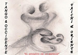 Baixar Tango y Occidente Taichi y Oriente: El Bramido de la Especie (Spanish Edition) pdf, epub, eBook