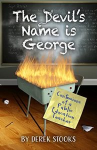 Baixar The Devil’s Name is George: Confessions of a Public Education Teacher (English Edition) pdf, epub, eBook