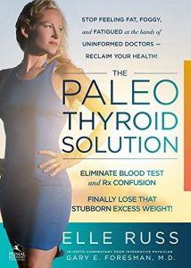 Baixar The Paleo Thyroid Solution: Stop Feeling Fat, Foggy, And Fatigued At The Hands Of Uninformed Doctors – Reclaim Your Health! pdf, epub, eBook