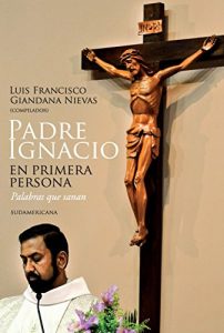Baixar Padre Ignacio en primera persona: Palabras que sanan pdf, epub, eBook