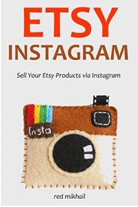 Baixar ETSY INSTAGRAM (bundle): Sell Your Etsy Products via Instagram (English Edition) pdf, epub, eBook