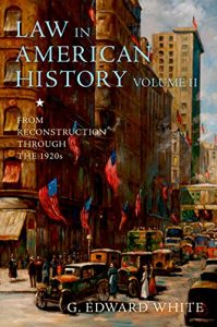 Baixar Law in American History, Volume II: From Reconstruction Through the 1920s pdf, epub, eBook