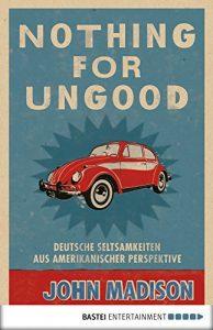 Baixar Nothing For UnGood: Deutsche Seltsamkeiten aus amerikanischer Perspektive (German Edition) pdf, epub, eBook