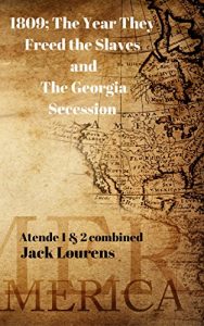 Baixar 1809; The Year They Freed the Slaves and The Georgia Secession: Atende 1 and 2. (English Edition) pdf, epub, eBook