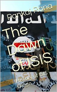 Baixar The Dawn of ISIS: History of ISIS Origin (English Edition) pdf, epub, eBook