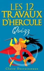 Baixar Les douze travaux d’Hercule – Quizz (Mythologie t. 1) (French Edition) pdf, epub, eBook