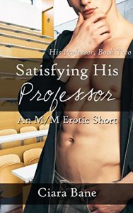 Baixar Satisfying His Professor: An M/M Erotic Short (English Edition) pdf, epub, eBook
