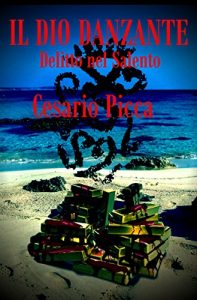 Baixar Il dio danzante: Delitto nel Salento (Gialli Picca…nti Vol. 3) (Italian Edition) pdf, epub, eBook