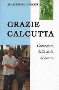 Baixar Grazie Calcutta: Contagiato dalla gioia di amare (Italian Edition) pdf, epub, eBook