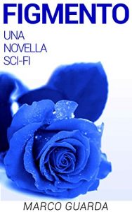 Baixar Figmento (Storie Sci-Fi Vol. 12) (Italian Edition) pdf, epub, eBook