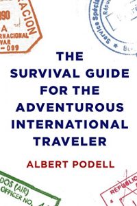 Baixar The Survival Guide for the Adventurous International Traveler pdf, epub, eBook