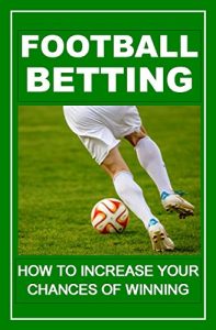 Baixar Football Betting: How To Increase Your Chances Of Winning (English Edition) pdf, epub, eBook