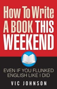Baixar How To Write a Book This Weekend, Even If You Flunked English Like I Did (English Edition) pdf, epub, eBook