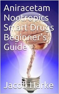 Baixar Aniracetam Nootropics Smart Drugs Beginner’s Guide (English Edition) pdf, epub, eBook