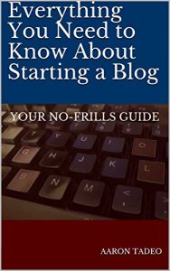 Baixar Everything You Need to Know About Starting a Blog: Your No-Frills Guide (English Edition) pdf, epub, eBook