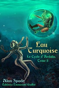 Baixar Le Cycle d’Ardalia, tome 2 : Eau Turquoise (French Edition) pdf, epub, eBook