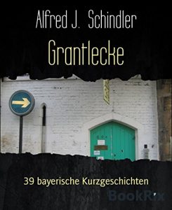 Baixar Grantlecke: 39 bayerische Kurzgeschichten (German Edition) pdf, epub, eBook