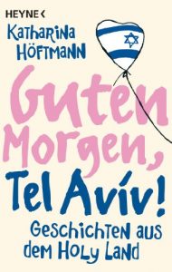 Baixar Guten Morgen, Tel Aviv!: Geschichten aus dem Holy Land (German Edition) pdf, epub, eBook
