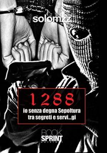 Baixar 1288 io senza degna sepoltura tra segreti e servi…gi pdf, epub, eBook