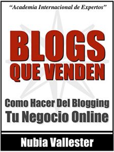 Baixar Blogs Que Venden – Como Hacer Del Blogging Tu Negocio Por Internet Hoy (Spanish Edition) pdf, epub, eBook