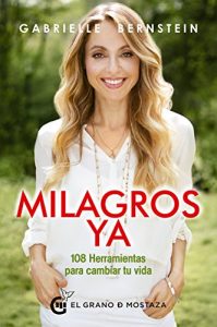 Baixar Milagros ya: 108 herramientas para cambiar tu vida (Spanish Edition) pdf, epub, eBook