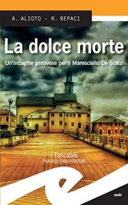 Baixar La dolce morte. Un’indagine genovese per il Maresciallo De Scalzi pdf, epub, eBook