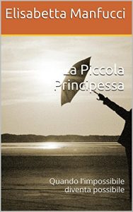 Baixar La Piccola Principessa: Quando l’impossibile diventa possibile (Italian Edition) pdf, epub, eBook