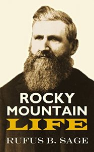 Baixar Rocky Mountain Life: or, Startling Scenes and Perilous Adventures in the Far West, During  an Expedition of Three Years (1857) (Active Table of Contents) (English Edition) pdf, epub, eBook