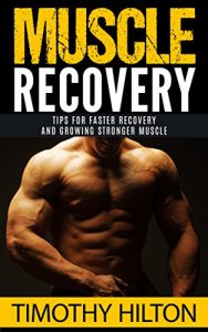 Baixar Muscle Recovery: Tips for Faster Muscle Recovery, Growing Stronger Muscle and Overcoming Muscle Soreness (Muscle Growth, Muscle Soreness, Workout, Workout Recovery, Muscle Strength) (English Edition) pdf, epub, eBook