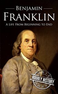 Baixar Benjamin Franklin: A Life From Beginning to End (English Edition) pdf, epub, eBook