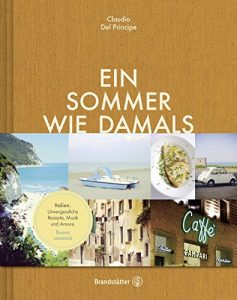 Baixar Ein Sommer wie damals: Italien. Unvergessliche Rezepte, Musik und Amore (German Edition) pdf, epub, eBook