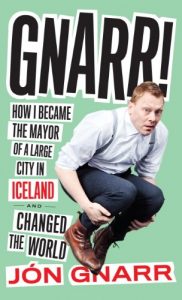 Baixar Gnarr: How I Became the Mayor of a Large City in Iceland and Changed the World pdf, epub, eBook