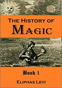 Baixar The History of Magic: Including a Clear and Precise Exposition of Its Procedure, Its Rites and Its Mysteries, Book 1 (English Edition) pdf, epub, eBook