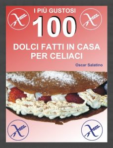 Baixar 100 DOLCI FATTI IN CASA PER CELIACI (Italian Edition) pdf, epub, eBook