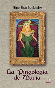 Baixar La Pingologia de Maria (Spanish Edition) pdf, epub, eBook