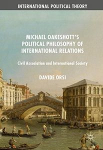 Baixar Michael Oakeshott’s Political Philosophy of International Relations: Civil Association and International Society (International Political Theory) pdf, epub, eBook