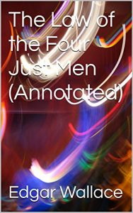 Baixar The Law of the Four Just Men (Annotated) (English Edition) pdf, epub, eBook