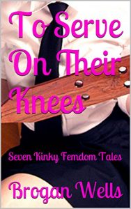 Baixar To Serve On Their Knees: Seven Kinky Femdom Tales (English Edition) pdf, epub, eBook