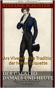 Baixar Der Galateo Damals und Heute: Ars Vivendi – Die Tradition der hohen Etiquette  (German Edition) pdf, epub, eBook