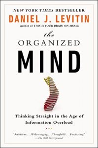 Baixar The Organized Mind: Thinking Straight in the Age of Information Overload pdf, epub, eBook