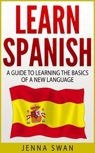 Baixar Spanish: Learn Spanish: A Guide to Learning the Basics of a New Language (English Edition) pdf, epub, eBook