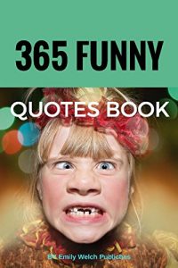 Baixar 365 FUNNY QOUTES BOOK  : Sayings Give You Laughing of all time: This book that’ll make you laugh out loud. Fun Books Series (English Edition) pdf, epub, eBook