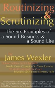 Baixar Routinizing and Scrutinizing: The Six Principles of a Sound Business and a Sound Life (English Edition) pdf, epub, eBook