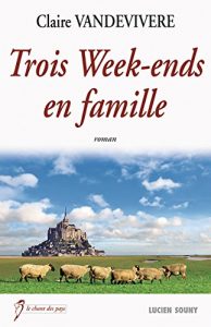 Baixar Trois Week-ends en famille: Un roman familial vibrant (CHANT DES PAYS) (French Edition) pdf, epub, eBook