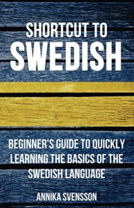 Baixar Shortcut to Swedish: Beginner’s Guide to Quickly Learning the Basics of the Swedish Language (English Edition) pdf, epub, eBook