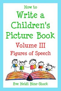 Baixar How to Write a Children’s Picture Book Volume III: Figures of Speech (English Edition) pdf, epub, eBook