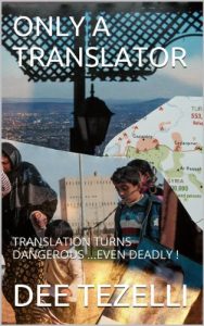 Baixar ONLY A TRANSLATOR: TRANSLATION TURNS DANGEROUS …EVEN DEADLY ! (English Edition) pdf, epub, eBook