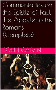 Baixar Commentaries on the Epistle of Paul the Apostle to the Romans (Complete) (English Edition) pdf, epub, eBook