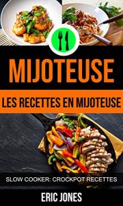 Baixar Mijoteuse :Les recettes en mijoteuse (Slow Cooker: Crockpot Recettes) (French Edition) pdf, epub, eBook